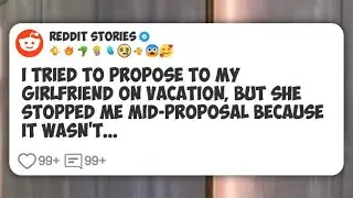 I tried to propose to my girlfriend on vacation, but she stopped me mid-proposal because #reddit 