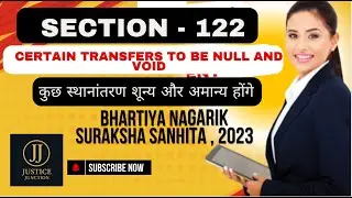 Section 122 BNSS Certain Transfers to be null and Void | Justice Junction
