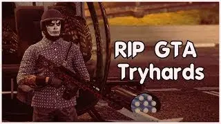 (GTA V Online)R.I.P GTA Tryhards