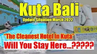 Hotel Situation In Kuta Bali March 2022 | Will You Stay Here..???