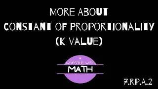 Illustrative Mathematics Grade 7, Unit 2.3 - More about Constant of Proportionality