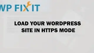 Load Your WordPress Site in HTTPS Mode
