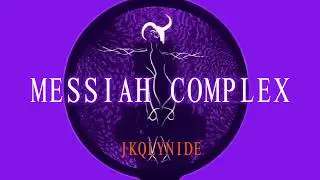 MESSIAH COMPLEX &mdash; JKQLYNIDE