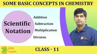 Scientific Notation-Multiplication,Division,Addition,Subtraction (Some Basic Concepts in Chemistry)