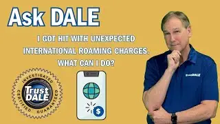 Ask Dale: I got hit with unexpected international roaming charges.  What can I do?