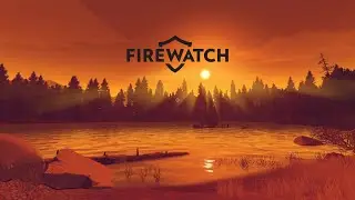 Only YOU Can Prevent Forest Fires! | Firewatch: Full Playthrough