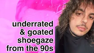 THE BEST 90S SHOEGAZE ALBUMS (including underrated shoegaze albums)