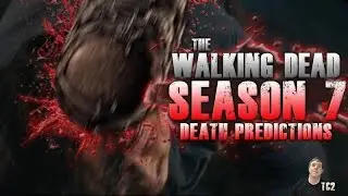The Walking Dead Season 7 Death Predictions!