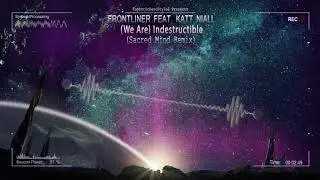 Frontliner feat. Katt Niall - (We Are) Indestructible (Sacred Mind Remix) [HQ Edit]