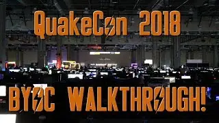 QUAKECON 2018 | BYOC WALKTHROUGH!
