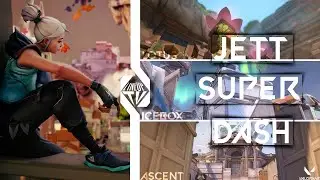 JETT SUPER DASH 2023 | ASCENT | ICEBOX | LOTUS | Valorant