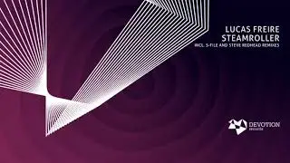 Lucas Freire - Steamroller (S-File Remix) [Devotion Records]