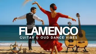 Beautiful Spanish Guitar & Arabic Oud 💃 Best Flamenco Fusion for Relaxation & Chill