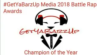 #GetYaBarzUp Media's Battle Rap 2018 Yearly Awards #Champion of the Year goes to....#GetYaBarzUp