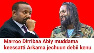 Marroo Dirribaa ammas mootummaa Abiy dhukkee irraa kasaan kuno wan jedhan | Moha Oromo