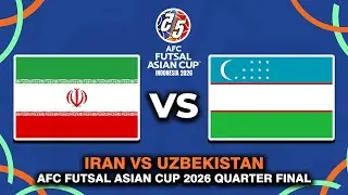 🔴 IRAN VS UZBEKISTAN AFC FUTSAL ASIAN CUP 2026 QUARTER FINAL PREVIEW, PREDICTIONS & HEAD TO HEAD
