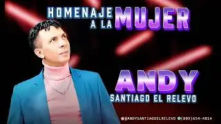 Andy Santiago El Relevo, Homenaje a La Mujer (Oficial Audio)