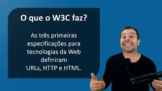 Consórcio W3C e os padrões para Web