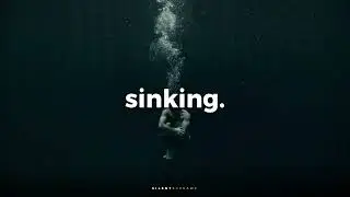 Sinking. - [Sad Music]