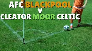 AFC BLACKPOOL v CLEATOR MOOR CELTIC | The Non-League Diaries