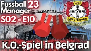 ⚽️ K.O.-Spiel in Belgrad ! ► S02E10 - Lets Play Fussball Manager 23 - EA Sports (Deutsch)