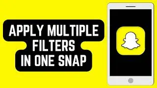 How to Apply Multiple Filters on Snapchat in One Snap