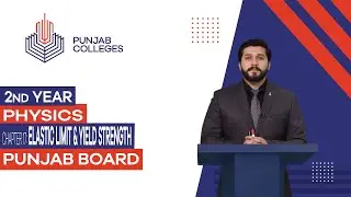 PGC Lectures-Inter Part II-Punjab Board-Physics-Chapter 17 - Elastic Limit & Yield Strength
