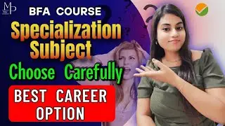 Best career option in BFA Course | Specialization Subject | Choose carefully |