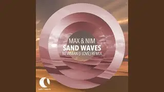 Sand Waves (Newman (I Love) Remix)