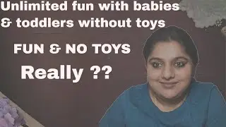 Screen free and toys free time -Babies & Toddler Fun without toys