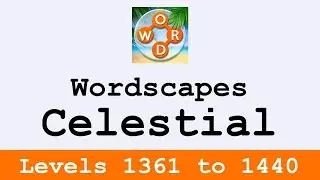 Wordscapes Celestial Levels 1361 to 1440 Answers ❤️ Enjoy