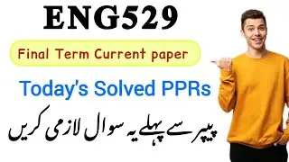 Eng529 Today papers/Eng529 Final Term Current paper 2025