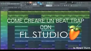 COME CREARE UN BEAT TRAP CON FL STUDIO [TUTORIAL ITA]