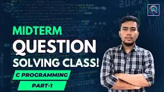 C Programming Midterm Question-Solving Class-1 || C Programming Exam Preparation || Q-bit Learning