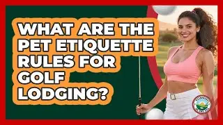 What Are The Pet Etiquette Rules For Golf Lodging?