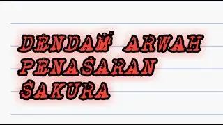 DENDAM ARWAH PENASARAN SAKURA