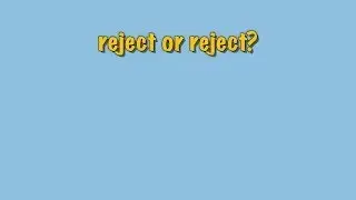 reject or reject?