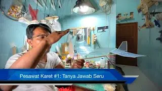 Pesawat Karet #1 : Tanya Jawab Seru