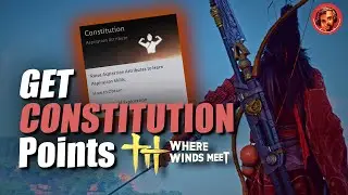 How to get CONSTITUTION points in Where Winds Meet?