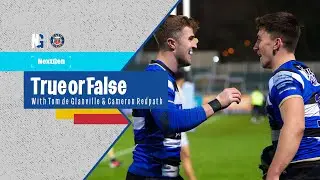 True or False with Tom de Glanville & Cameron Redpath