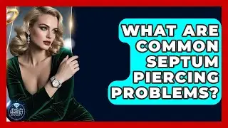 What Are Common Septum Piercing Problems? - Jewelry Market Spotlight