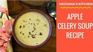 Curried Apple Celery Soup - Winter Healthy Soup Recipes by Archana's Kitchen