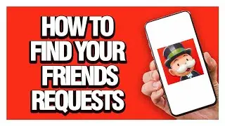 How To Find Your Friends Requests On Monopoly Go - Full Guide