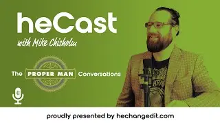 heCast 117 Special Event: The Proper Man Conversations with Travis Saunders