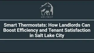 Smart Thermostats: How Landlords Can Boost Efficiency and Tenant Satisfaction in Salt Lake City