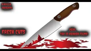 Fresh Cuts -  2025 Top 10 Horror Movies