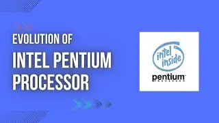 Evolution of Pentium Processor