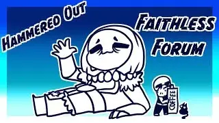 Hammered Out! Faithless Forum STUFF
