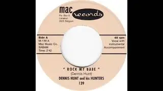 Dennis Hunt - Rock My Babe - 1959
