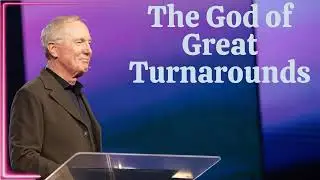 The God of Great Turnarounds  - Max Lucado